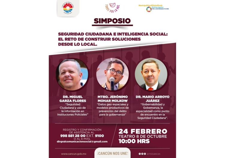 Alista gobierno de Cancún a Simposio de Seguridad Ciudadana e Inteligencia Social