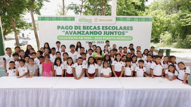 Concluye Administración de Puerto Morelos pago de becas escolares del programa “Avanzando Juntos”